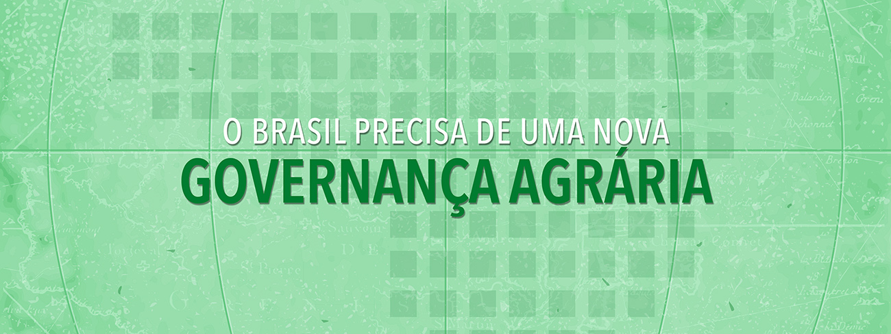 O Brasil precisa de uma nova governança agrária