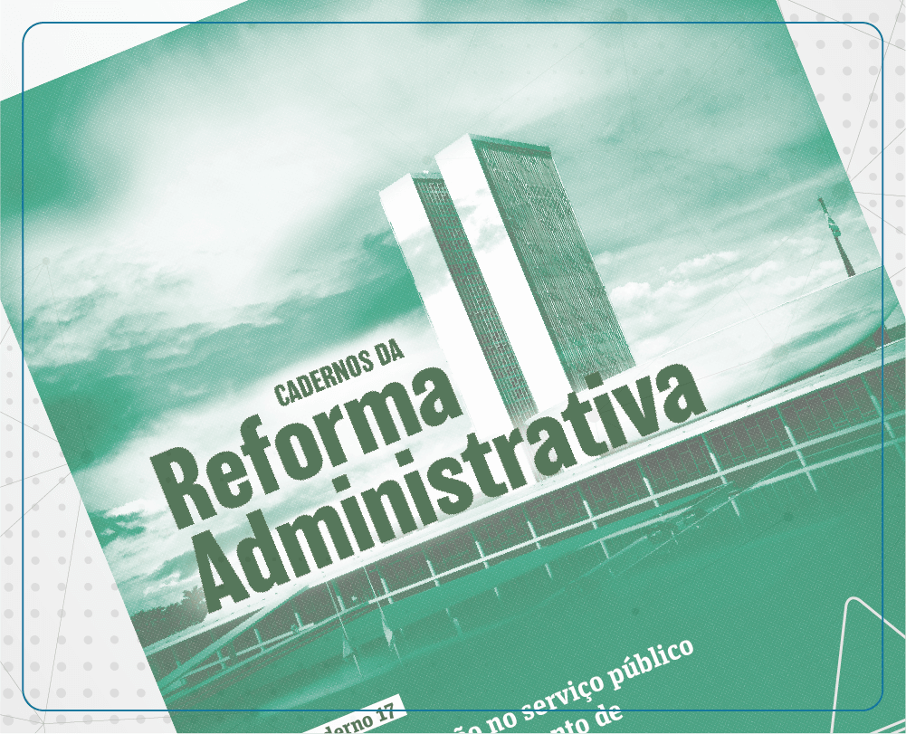 Fonacate: confira todos os Cadernos da Reforma Administrativa